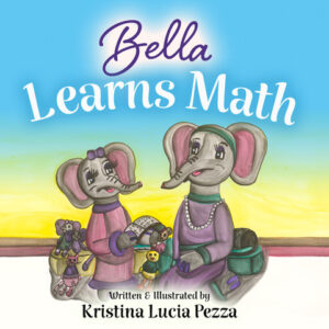 Bella Learns Math: Book 13 of Bella Lucia Book Series